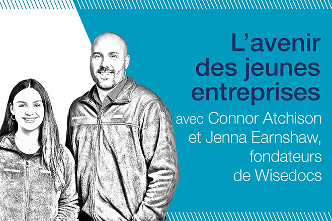 Entretien sur l’avenir des jeunes pousses avec Connor Atchison et Jenna Earnshaw, fondateurs de Wisedocs