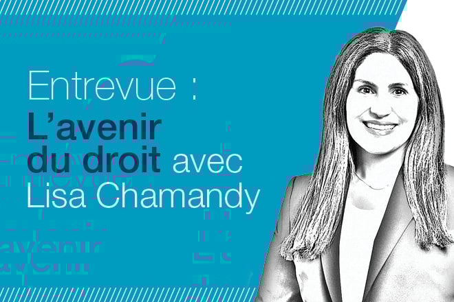 Entrevue : L'avenir du droit avec Lisa Chamandy