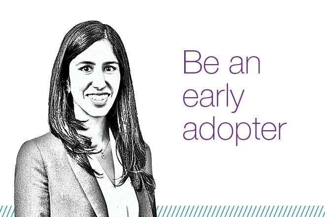 Be an early adopter